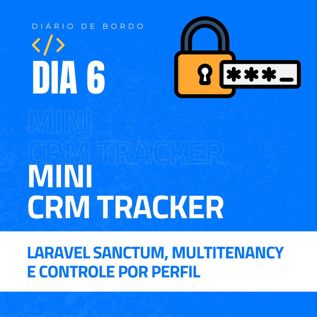 Mini CRM Lead Tracker — Diário de Bordo: Laravel Sanctum, Multitenancy e Controle por Perfil: Segurança e Escalabilidade no Mini CRM Lead Tracker